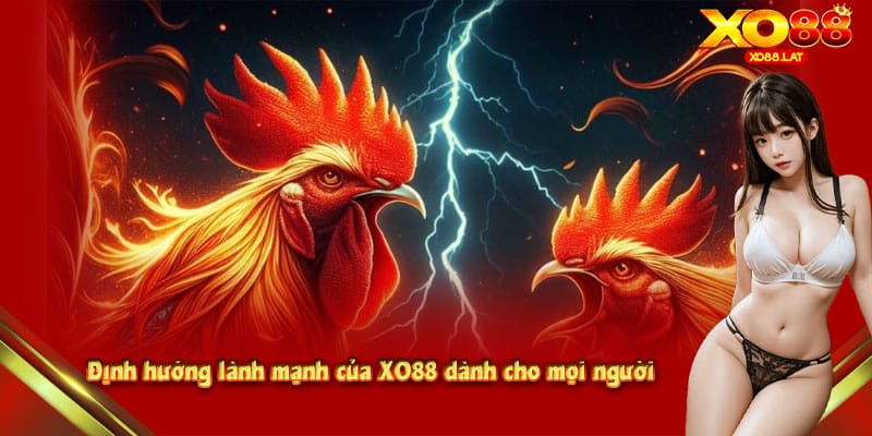 Định hướng lành mạnh của XO88 dành cho mọi người