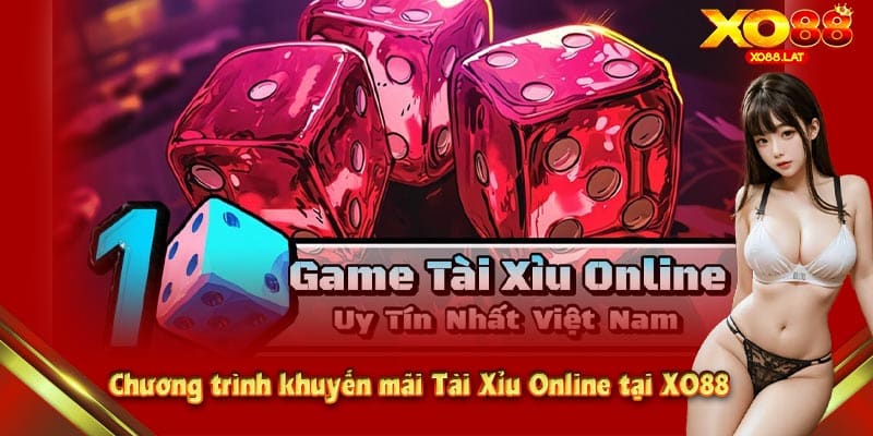 Chương trình khuyến mãi Tài Xỉu Online tại XO88