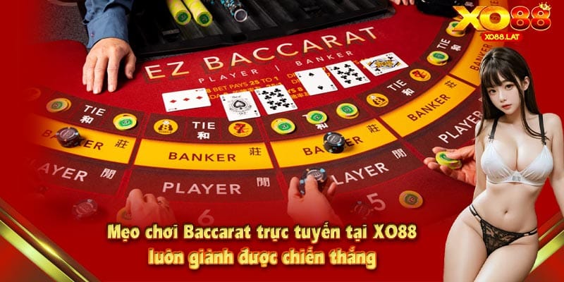 Mẹo chơi Baccarat trực tuyến tại XO88 luôn giành được chiến thắng